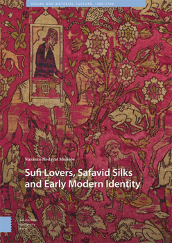 Hardcover Sufi Lovers, Safavid Silks and Early Modern Identity Book