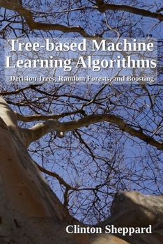 Paperback Tree-based Machine Learning Algorithms: Decision Trees, Random Forests, and Boosting Book