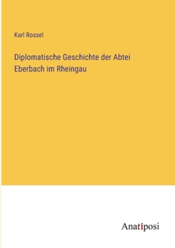 Paperback Diplomatische Geschichte der Abtei Eberbach im Rheingau [German] Book