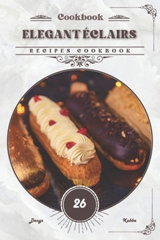 Paperback Elegant Éclairs: Recipes cookbook Book