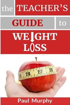 Paperback The Teacher's Guide to Weight Loss Book