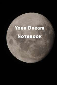 Your Dream Notebook: A simple dream journal. A great notebook for dream catchers. For dream analysis and dream interpretation. This dream book has spaces to write out the events of your dreams.