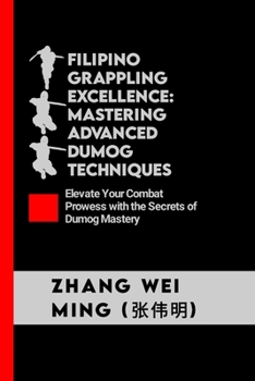 Paperback Filipino Grappling Excellence: Mastering Advanced Dumog Techniques: Elevate Your Combat Prowess with the Secrets of Dumog Mastery Book