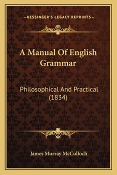 Paperback A Manual Of English Grammar: Philosophical And Practical (1834) Book