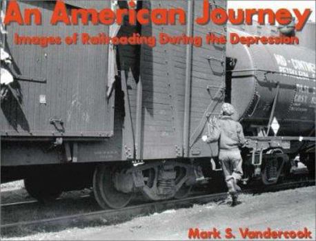 Hardcover An American Journey: Images of Railroading During the Depression Book