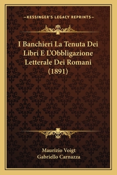I Banchieri La Tenuta Dei Libri E L'Obbligazione Letterale Dei Romani (1891)
