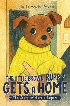 The Little Brown Puppy Gets A Home: The Story of Gerald Rogers