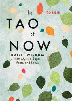 Paperback The Tao of Now: Daily Wisdom from Mystics, Sages, Poets, and Saints Book