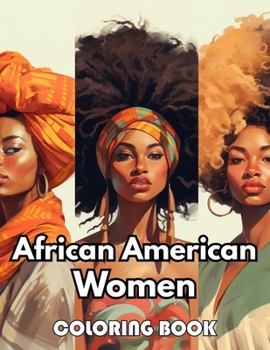 African American Women Coloring Book: Beautiful Edition 100+ Unique and Beautiful High-quality Designs