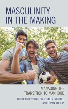 Paperback Masculinity in the Making: Managing the Transition to Manhood Book