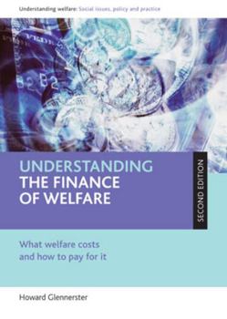 Paperback Understanding the Finance of Welfare (Second Edition): What Welfare Costs and How to Pay for It Book