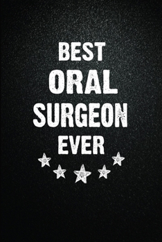 Paperback Best Oral surgeon Ever: 6"x9" Inch- 100 Pages Blank Lined Journal Notebook Appreciation Gift. Paperback. Birthday or Christmas Gift For Oral s Book