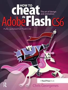 Hardcover How to Cheat in Adobe Flash Cs6: The Art of Design and Animation Book