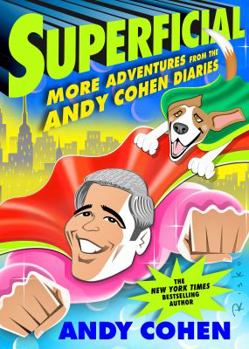 Hardcover Superficial: More Adventures from the Andy Cohen Diaries Book