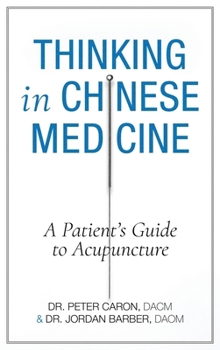 Thinking In Chinese Medicine: A Patient's Guide to Acupuncture