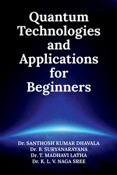 Quantum Technologies and Applications for Beginners