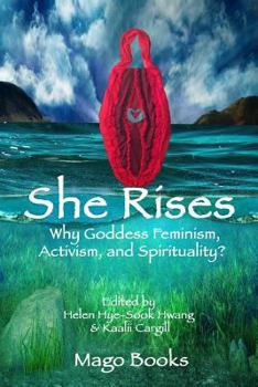 Paperback She Rises: Why Goddess Feminism, Activism and Spirituality? Book