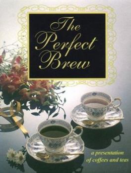 Hardcover The Perfect Brew: A Presentation of Coffees and Teas Book