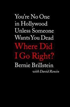 Hardcover Where Did I Go Right?: You're No One in Hollywood Unless Someone Wants You Dead Book