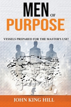 Paperback Men of Purpose: Vessels Prepared for the Master's Use Book