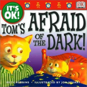 Hardcover It's OK: Tom's Afraid of the Dark! (It's OK!) Book