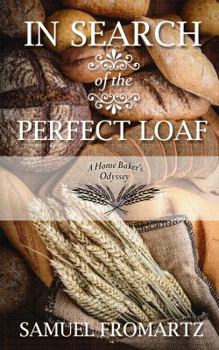 Hardcover In Search of the Perfect Loaf: A Home Baker's Odyssey [Large Print] Book