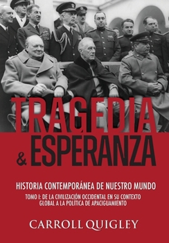 Paperback Tragedia y Esperanza: historia contemporánea de nuestro mundo - TOMO I: de la civilización occidental en su contexto global a la política de Apaciguam [Spanish] Book