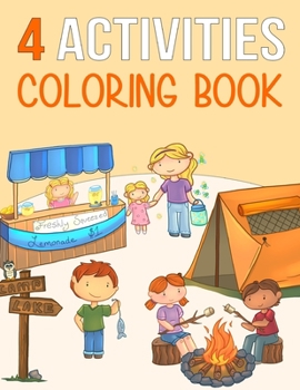 Paperback 4 Activities Coloring Book: Fishing - Camping - Selling Lemonade - Catching Fireflies Coloring Book for Kids Book