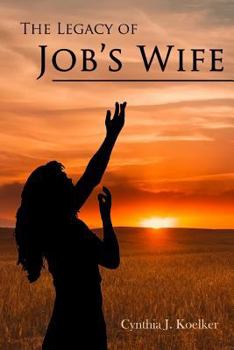 Paperback The Legacy of Job's Wife: A Story of Love and Forgiveness Book