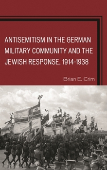 Paperback Antisemitism in the German Military Community and the Jewish Response, 1914-1938 Book
