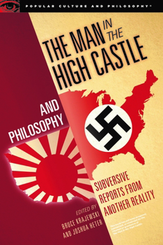 Paperback The Man in the High Castle and Philosophy: Subversive Reports from Another Reality Book