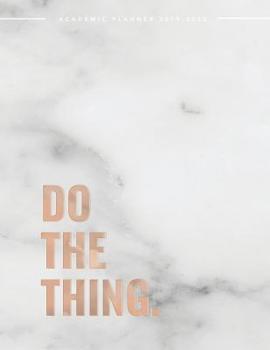 Paperback Do The Thing Academic Planner 2019-2020: Weekly & Monthly View Planner - Achieve Your Goals & Increase Productivity - Marble + Gold Motivational Quote Book