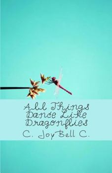 Paperback All Things Dance Like Dragonflies: Transmundane poetry designed for every ordinary day. Book