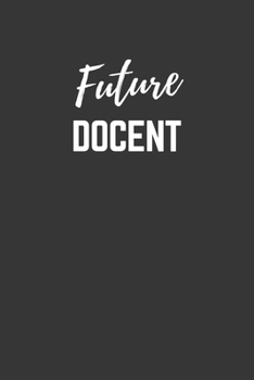 Future Docent Notebook: Lined Journal (Gift for Aspiring Docent), 120 Pages, 6 x 9, Matte Finish