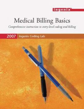 Paperback Medical Billing Basics 2007: Ingenix University, Comprehensive Instruction to Entry-Level Coding and Billing Book