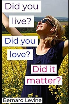 Paperback Did you live? Did you love? Did it matter? Book