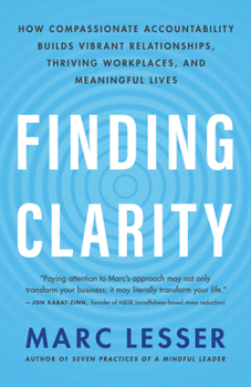 Paperback Finding Clarity: How Compassionate Accountability Builds Vibrant Relationships, Thriving Workplaces, and Meaningful Lives Book