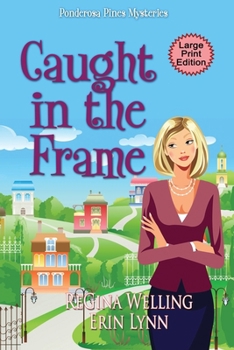 Caught in the Frame : Quirky Cozy Mysteries (the Ponderosa Pines Series Book 3) - Book #3 of the Ponderosa Pines
