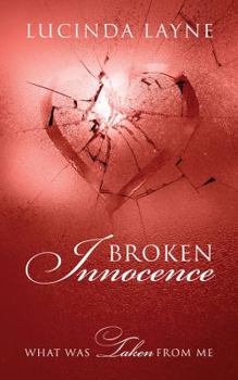 Paperback Broken Innocence: What Was Taken From Me Book