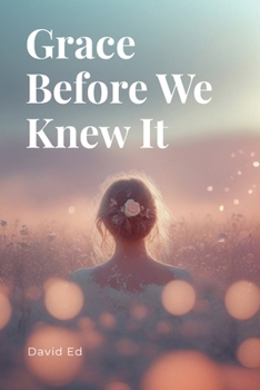 Paperback Grace Before We Knew It Book