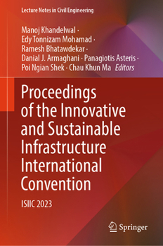 Proceedings of the Innovative and Sustainable Infrastructure International Convention: ISIIC 2023 (Lecture Notes in Civil Engineering, 632)