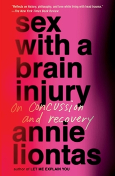 Paperback Sex with a Brain Injury: On Concussion and Recovery Book