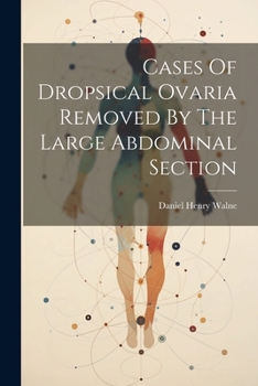 Paperback Cases Of Dropsical Ovaria Removed By The Large Abdominal Section Book