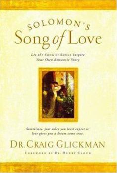 Solomon's Song of Love : Let a Song of Songs Inspire Your Own Romantic Story