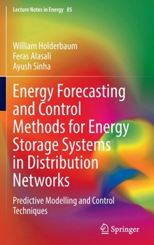 Hardcover Energy Forecasting and Control Methods for Energy Storage Systems in Distribution Networks: Predictive Modelling and Control Techniques Book