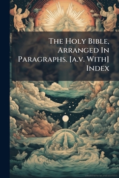 Paperback The Holy Bible, Arranged In Paragraphs. [a.v. With] Index Book