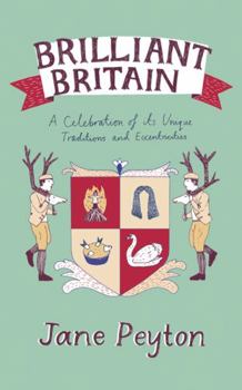 Hardcover Brilliant Britain: A Celebration of Its Unique Traditions and Eccentricities Book