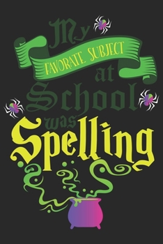 My Favorate subject at school was Spelling: Halloween blank journal pages for all horror fans | 120 pages for vampires, ghouls, witches and zombies | 6x9" inches