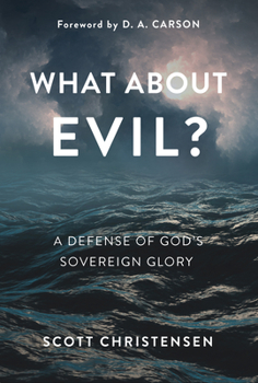 Hardcover What about Evil?: A Defense of God's Sovereign Glory Book