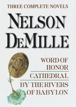 Hardcover Nelson DeMille: Three Complete Novels: Word of Honor; Cathedral; By the Rivers of Babylon Book